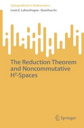 Labuschagne / Xu |  The Reduction Theorem and Noncommutative Hp-Spaces | Buch |  Sack Fachmedien