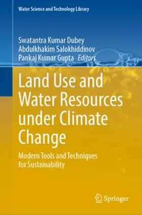 Kumar Dubey / Salokhiddinov / Gupta |  Land Use and Water Resources under Climate Change | Buch |  Sack Fachmedien