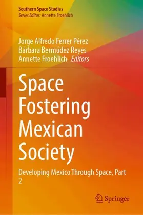 Ferrer Pérez / Bermúdez Reyes / Froehlich |  Space Fostering Mexican Society | Buch |  Sack Fachmedien