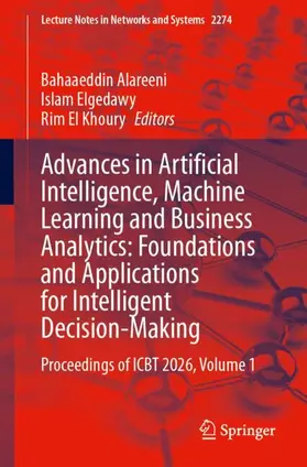 Alareeni / Elgedawy / Khoury |  Advances in Artificial Intelligence, Machine Learning and Business Analytics: Foundations and Applications for Intelligent Decision-Making | Buch |  Sack Fachmedien