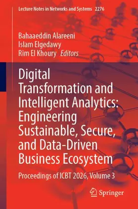 Alareeni / Elgedawy / Khoury |  Digital Transformation and Intelligent Analytics: Engineering Sustainable, Secure, and Data-Driven Business Ecosystem | Buch |  Sack Fachmedien