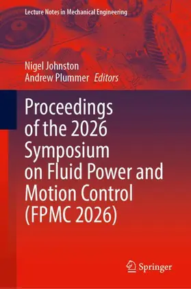 Johnston / Plummer |  Proceedings of the 2026 Symposium on Fluid Power and Motion Control (FPMC 2026) | Buch |  Sack Fachmedien