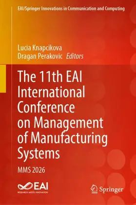 Knapcikova / Perakovic |  The 11th EAI International Conference on Management of Manufacturing Systems | Buch |  Sack Fachmedien