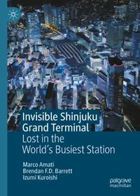 Amati / Barrett / Kuroishi |  Invisible Shinjuku Grand Terminal | Buch |  Sack Fachmedien