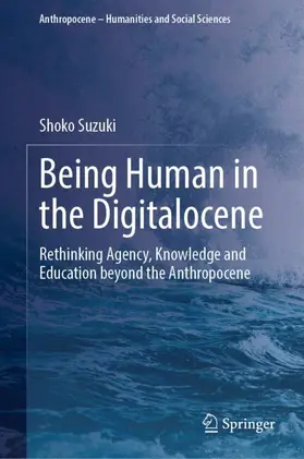 Suzuki |  Being Human in the Digitalocene | Buch |  Sack Fachmedien