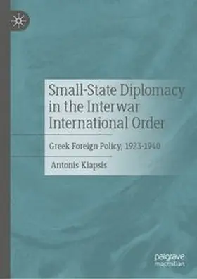 Klapsis |  Small-State Diplomacy in the Interwar International Order | Buch |  Sack Fachmedien