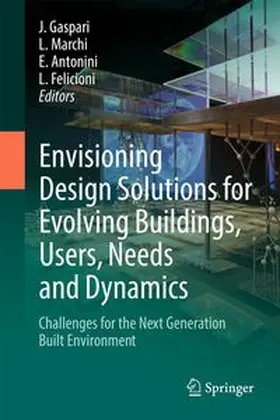 Gaspari / Marchi / Antonini |  Envisioning Design Solutions for Evolving Buildings, Users, Needs and Dynamics | Buch |  Sack Fachmedien