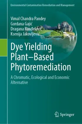 Pandey / Gajic / Randelovic |  Dye Yielding Plant–Based Phytoremediation | Buch |  Sack Fachmedien
