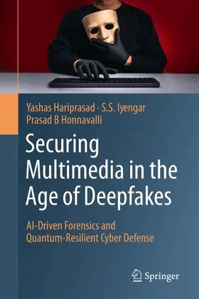Hariprasad / Iyengar / B Honnavalli |  Securing Multimedia in the Age of Deepfakes | Buch |  Sack Fachmedien
