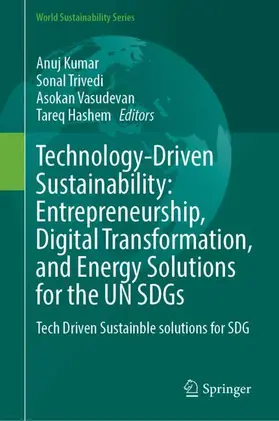 Kumar / Trivedi / Vasudevan |  Technology-Driven Sustainability: Entrepreneurship, Digital Transformation, and Energy Solutions for the UN SDGs | Buch |  Sack Fachmedien