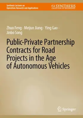 Feng / Jiang / Gao |  Public-Private Partnership Contracts for Road Projects in the Age of Autonomous Vehicles | Buch |  Sack Fachmedien