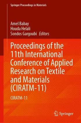 Babay / Helali / Gargoubi |  Proceedings of the 11th International Conference of Applied Research on Textile and Materials (CIRATM-11) | Buch |  Sack Fachmedien