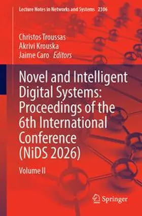 Troussas / Krouska / Caro |  Novel and Intelligent Digital Systems: Proceedings of the 6th International Conference (NiDS 2026) | Buch |  Sack Fachmedien