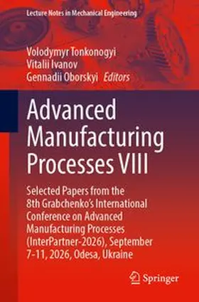 Tonkonogyi / Ivanov / Oborskyi |  Advanced Manufacturing Processes VIII | Buch |  Sack Fachmedien