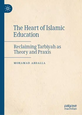 Abdalla |  The Heart of Islamic Education | Buch |  Sack Fachmedien