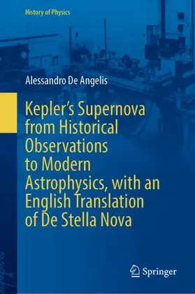 De Angelis |  Kepler’s Supernova from Historical Observations to Modern Astrophysics, with an English Translation of De Stella Nova | Buch |  Sack Fachmedien
