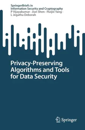 Vijayakumar / Shen / Yang |  Privacy-Preserving Algorithms and Tools for Data Security | Buch |  Sack Fachmedien