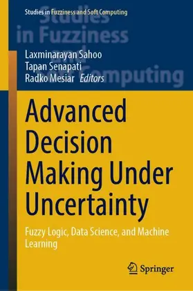 Sahoo / Senapati / Mesiar |  Advanced Decision Making Under Uncertainty | Buch |  Sack Fachmedien