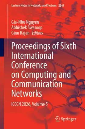 Nguyen / Swaroop / Rajan |  Proceedings of Sixth International Conference on Computing and Communication Networks | Buch |  Sack Fachmedien