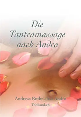 Rothe | Die Tantramassage nach Andro | Buch | 978-3-033-05031-0 | www.sack.de