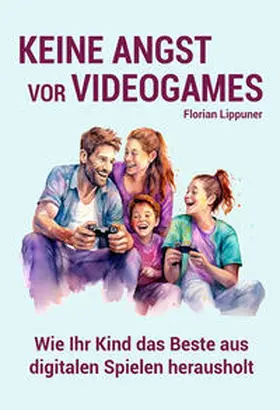 Lippuner |  Keine Angst vor Videogames | Buch |  Sack Fachmedien