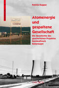 Kupper |  Atomenergie und gespaltene Gesellschaft | Buch |  Sack Fachmedien