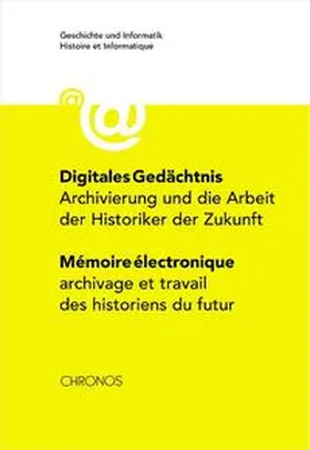 Geschichte und Informatik |  Digitales Gedächtnis /Mémoire électronique | Buch |  Sack Fachmedien