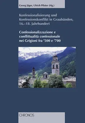 Jäger / Pfister |  Konfessionalisierung und Konfessionskonflikt in Graubünden 16.-18. Jahrhundert | Buch |  Sack Fachmedien
