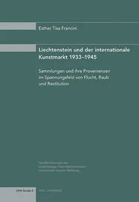 Tisa Francini |  Liechtenstein und der internationale Kunstmarkt 1933-1945 | Buch |  Sack Fachmedien
