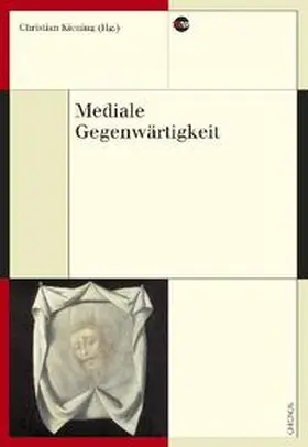 Kiening |  Mediale Gegenwärtigkeit | Buch |  Sack Fachmedien