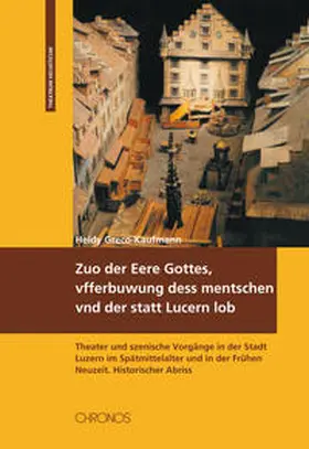 Greco-Kaufmann |  Zuo der Eere Gottes, vfferbuwung dess mentschen vnd der statt Lucern lob | Buch |  Sack Fachmedien