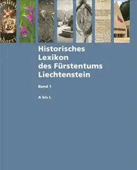 Redaktion Historisches Lexikon des Fürstentums Liechtenstein, Projektleiter Arthur Brunhart |  Historisches Lexikon des Fürstentums Liechtenstein | Buch |  Sack Fachmedien