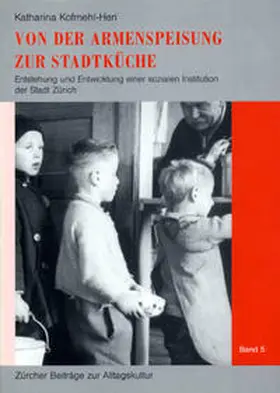 Kofmehl-Heri |  Von der Armenspeisung zur Stadtküche | Buch |  Sack Fachmedien