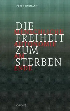 Baumann / Weiss |  Die Freiheit zum Sterben | Buch |  Sack Fachmedien