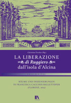 Fischer |  «La liberazione di Ruggiero dall'isola d'Alcina» | Buch |  Sack Fachmedien