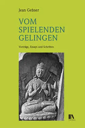 Gebser |  Vom spielenden Gelingen | Buch |  Sack Fachmedien