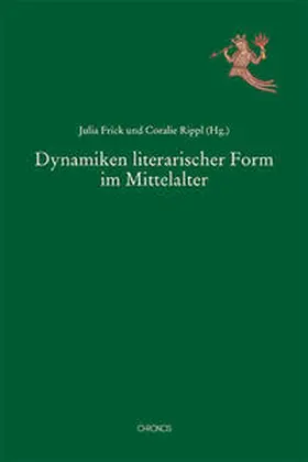 Frick / Rippl |  Dynamiken literarischer Form im Mittelalter | Buch |  Sack Fachmedien