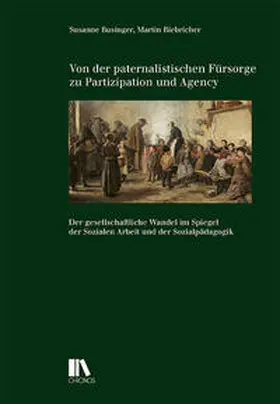 Businger / Biebricher |  Von der paternalistischen Fürsorge zu Partizipation und Agency | Buch |  Sack Fachmedien