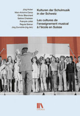 Huber / Camp / Blanchard | Kulturen der Schulmusik in der Schweiz | Buch | 978-3-0340-1627-8 | sack.de