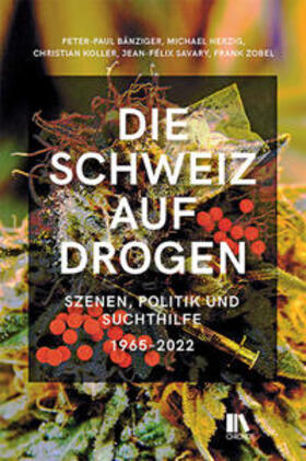Bänziger / Herzig / Koller | Die Schweiz auf Drogen | Buch | 978-3-0340-1683-4 | sack.de