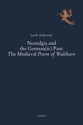 Ziolkowski |  Nostalgia and the German(ic) Past: The Medieval Poem of Walthare | Buch |  Sack Fachmedien