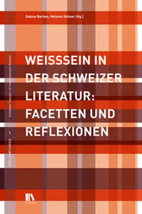 Barben / Rohner |  Weisssein in der Schweizer Literatur | Buch |  Sack Fachmedien
