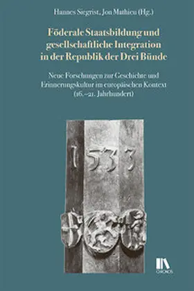 Mathieu / Siegrist |  Föderale Staatsbildung und gesellschaftliche Integration in der Republik der Drei Bu¿nde | Buch |  Sack Fachmedien