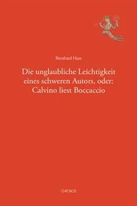 Huss |  Die unglaubliche Leichtigkeit eines schweren Autors, oder: Calvino liest Boccaccio | Buch |  Sack Fachmedien