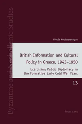 Koutsopanagou |  British Information and Cultural Policy in Greece, 1943-1950 | Buch |  Sack Fachmedien