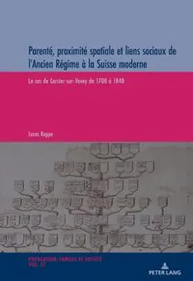 Rappo |  Parenté, proximité spatiale et liens sociaux de l'Ancien Régime à la Suisse Moderne | Buch |  Sack Fachmedien