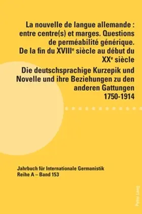 Teinturier / Lacheny |  La nouvelle de langue allemande : entre centre(s) et marges. Questions de perméabilité générique. De la fin du XVIIIème siècle au début du XXème siècle / Die deutschsprachige Kurzepik und Novelle und ihre Beziehungen zu den anderen Gattungen 1750-1914 | Buch |  Sack Fachmedien