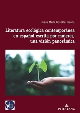 González García / González / Esteban |  Literatura ecológica contemporánea en español escrita por mujeres, una visión panorámica | Buch |  Sack Fachmedien