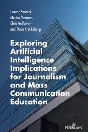 Vujnovic / Swiatek / Kruckeberg | Exploring Artificial Intelligence Implications for Journalism and Mass Communication Education | Buch | 978-3-0343-5639-8 | www.sack.de