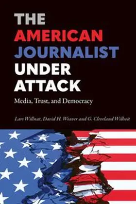 Willnat / Weaver / Wilhoit | The American Journalist Under Attack | Buch | 978-3-0343-6563-5 | www.sack.de